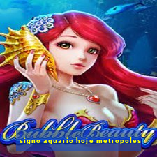 signo aquario hoje metropoles